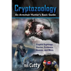 Cryptozoology: Cryptid Sightings, Stories, Evidence, Hoaxes, and More. An Armchair Hunter's Basic Guide - Paperback