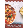 Healthy Gluten-Free Soup and Stew: The Fat Burning, Delicious and Sensational Soups for Healthy Living - Paperback