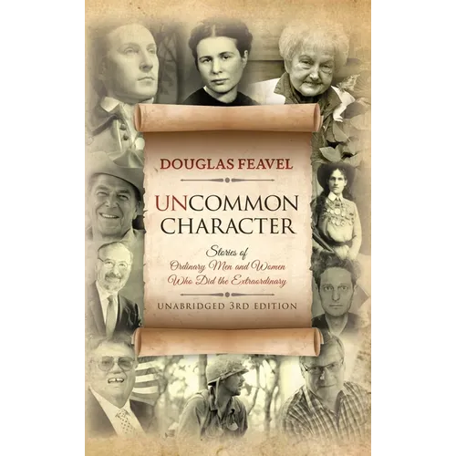 Uncommon Character: Stories of Ordinary Men and Women Who Have Done the Extraordinary - Hardcover
