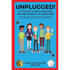 UNPLUGGED! A Practical Guide to Managing Teenage Stress in the Digital Age Proven Techniques for Promoting Emotional Wellness, Achieving Healthy Habit - Paperback