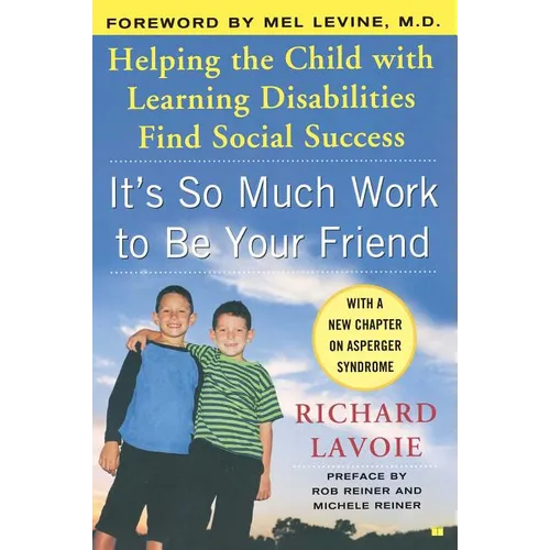 It's So Much Work to Be Your Friend: Helping the Child with Learning Disabilities Find Social Success - Paperback
