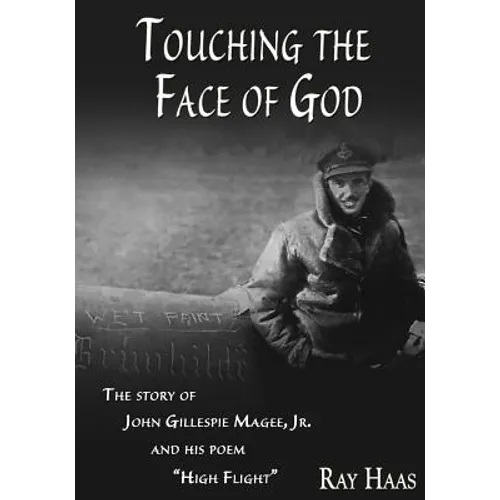 Touching the Face of God: The Story of John Gillespie Magee, Jr. and his poem "High Flight" - Paperback