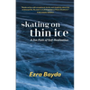 Skating on Thin Ice - A Zen Path of Self-Realization: A Zen Path of Self-Realization - Paperback
