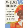 The Black Jacobins: Toussaint l'Ouverture and the San Domingo Revolution - Paperback