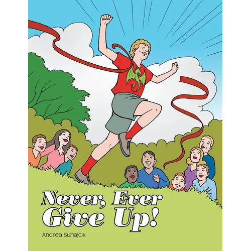 Never, Ever Give Up! - Paperback
