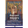Baptist Beliefs: What is Baptism? The Scriptures and Christian Tenets of the Baptist Church - Hardcover