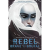 Rebel, Brave and Brutal (Winter, White and Wicked #2) - Hardcover