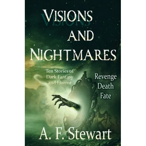 Visions and Nightmares: Ten Stories of Dark Fantasy and Horror - Paperback