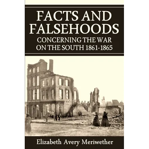 Facts and Falsehoods Concerning the War on the South 1861-1865 - Paperback
