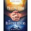 Study Guide: Praying from the Heavenly Realms: Encountering Answered Prayer - Paperback