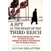 A Spy at the Heart of the Third Reich: The Extraordinary Story of Fritz Kolbe, America's Most Important Spy in World War II - Paperback