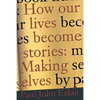 How Our Lives Become Stories: How Photography Complicates the Picture - Paperback