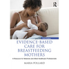 Evidence-based Care for Breastfeeding Mothers: A Resource for Midwives and Allied Healthcare Professionals - Paperback