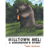 Milltown Mel: a Groundhog's Story - Paperback