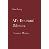 AI's Existential Dilemma: Conscious Machines - Paperback