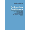 The Depository Trust Company: DTC's Formative Years and Creation of The Depository Trust & Clearing Corporation (DTCC) - Paperback