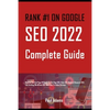 Rank #1 on Google: SEO 2022 Complete Guide: Rank On The First Page Of Google For On-Page SEO, Video SEO, Keyword Research SEO, Link Build - Paperback
