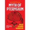 Myth of Pterygium - Paperback