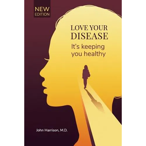 Love Your Disease: It's keeping you healthy - Paperback