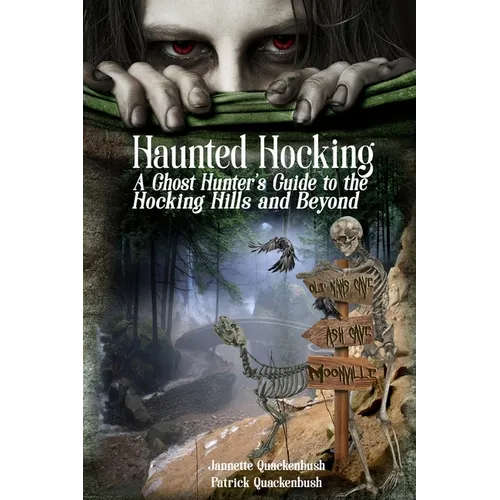 Haunted Hocking A Ghost Hunter's Guide to the Hocking Hills ... and beyond: Ohio Ghost Hunter Guide - Paperback