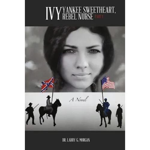 Ivy: Yankee Sweetheart, Rebel Nurse: Part 1 - Paperback