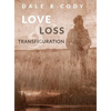 Love Loss and Transfiguration - Hardcover