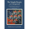 The Simple Beauty of the Unexpected: A Natural Philosopher's Quest for Trout and the Meaning of Everything - Paperback