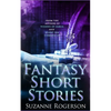 Fantasy Short Stories: From the worlds of Visions of Zarua and Silent Sea Chronicles - Paperback