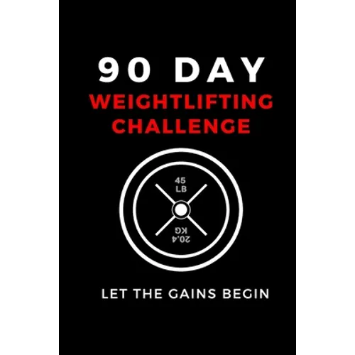 90 Day Weightlifting Challenge: Let the Gains Begin - Paperback