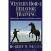 Western Horse Behavior and Training: Understanding, Breaking, and Finishing Your Horse - Paperback