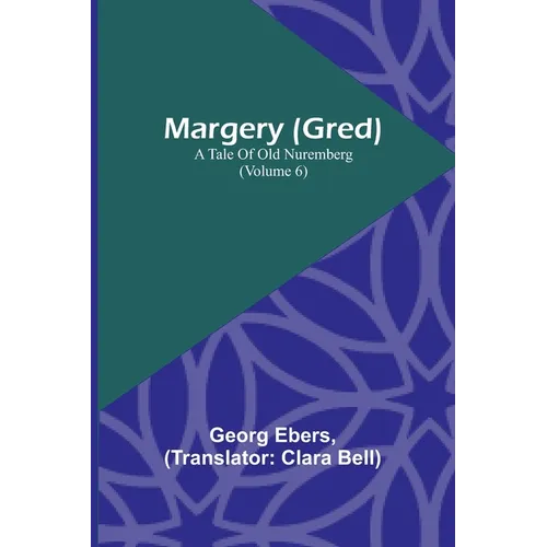 Margery (Gred): A Tale Of Old Nuremberg (Volume 6) - Paperback