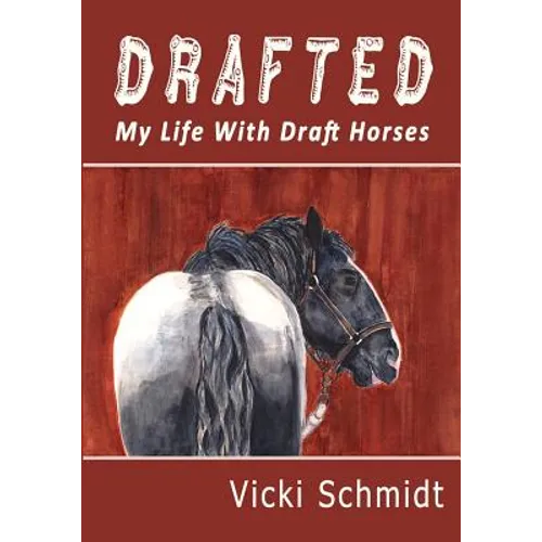 Drafted: My Life With Draft Horses - Paperback