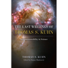 The Last Writings of Thomas S. Kuhn: Incommensurability in Science - Hardcover