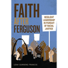 Faith After Ferguson: Resilient Leadership in Pursuit of Racial Justice - Paperback