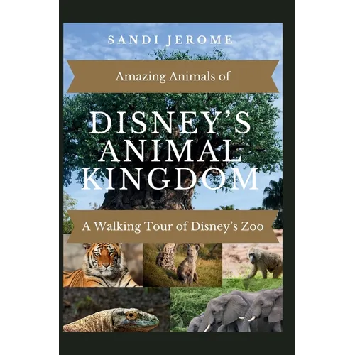 Amazing Animals of Disney's Animal Kingdom(R): A Walking Tour of Disney's Zoo - Paperback