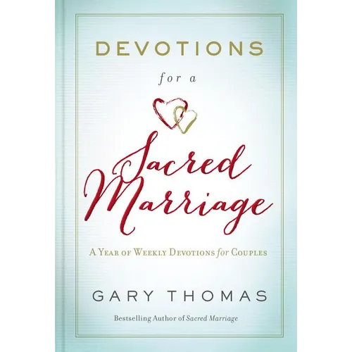 Devotions for a Sacred Marriage: A Year of Weekly Devotions for Couples (a 52-Week Devotional to Strengthen Your Relationship) - Hardcover