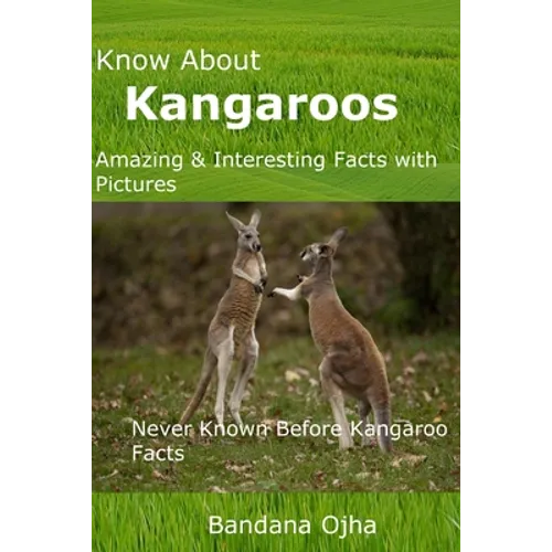 Know About Kangaroos: Amazing & Interesting Facts with Pictures: Never Known Before Kangaroo Facts - Paperback