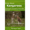Know About Kangaroos: Amazing & Interesting Facts with Pictures: Never Known Before Kangaroo Facts - Paperback