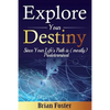 Explore Your Destiny: Since Your Life's Path Is (Mostly) Predetermined - Paperback
