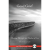 Good Grief: Healing Through the Shadow of Loss [With CD] - Paperback