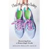I Tied My Shoes Today: Recovering from a Hemorrhagic Stroke - Paperback