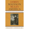 James Madison Rules America: The Constitutional Origins of Congressional Partisanship - Paperback
