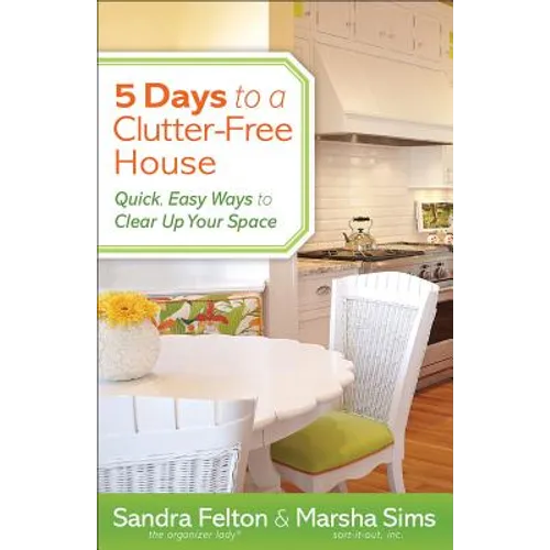 5 Days to a Clutter-Free House: Quick, Easy Ways to Clear Up Your Space - Paperback