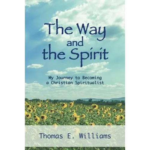The Way and the Spirit: My Journey to Becoming a Christian Spiritualist - Paperback