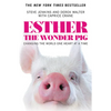 Esther the Wonder Pig: Changing the World One Heart at a Time - Paperback