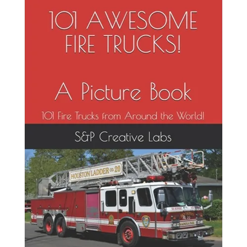 101 AWESOME FIRE TRUCKS! A Picture Book: A picture book of FIRE TRUCKS from around the world and through history101! Fire Engines, Ladder Trucks, Resc - Paperback