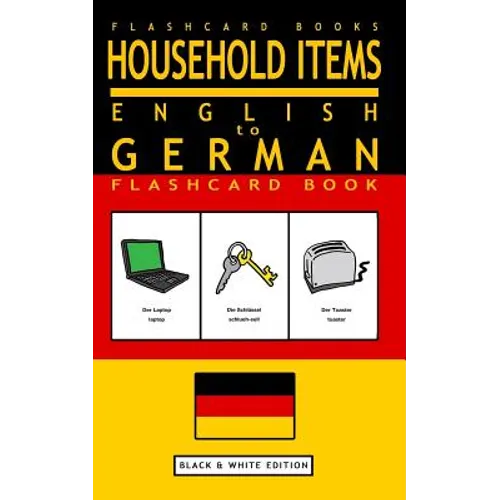 Household Items - English to German Flash Card Book: Black and White Edition - German for Kids - Paperback