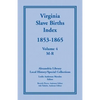 Virginia Slave Births Index, 1853-1865, Volume 4, M-R - Paperback