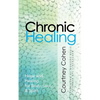 Chronic Healing: Hope and Healing for Body, Soul, & Spirit - Paperback