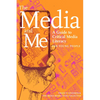 The Media and Me: A Guide to Critical Media Literacy for Young People - Hardcover